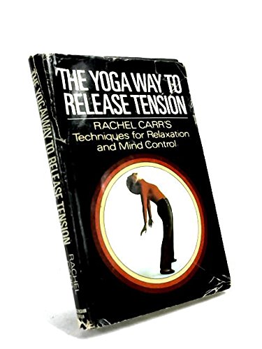 Imagen de archivo de The yoga way to release tension: Techniques for relaxation and mind control a la venta por HPB-Diamond