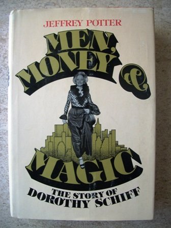 Beispielbild fr Men, Money and Magic : The Story of Dorothy Schiff zum Verkauf von Better World Books