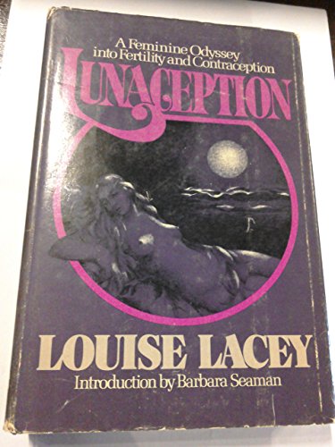 9780698106741: Lunaception: A Feminine Odyssey into Fertility and Contraception by Louise Lacey (1975-08-01)