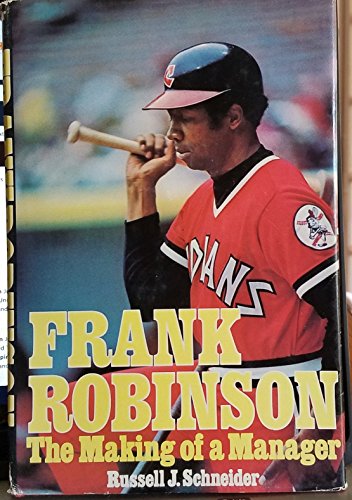 9780698107311: Frank Robinson : the Making of a Manager / [By] Russell J. Schneider