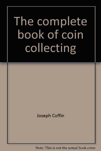 9780698107380: The complete book of coin collecting [Hardcover] by Joseph Coffin