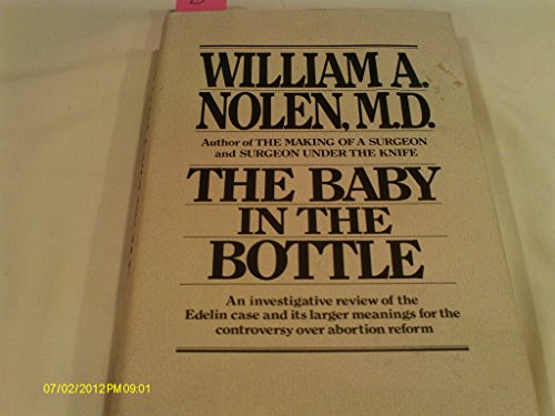 Stock image for The Baby in the Bottle: An Investigative Review of the Edelin Case and Its Larger Meanings for the Controversy over Abortion Reform for sale by Black and Read Books, Music & Games