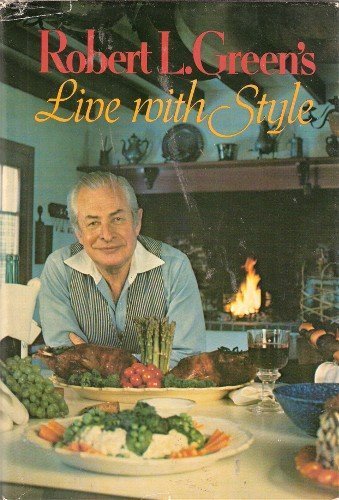 Stock image for Robert L. Green's Live with Style for sale by ThriftBooks-Dallas