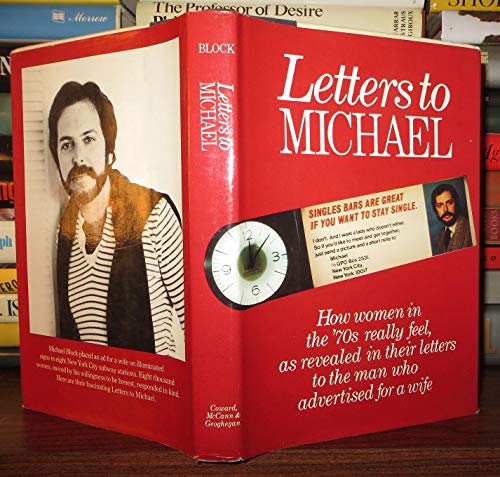 Letters to Michael: How Women in the '70s Really Feel, As Revealed in Their Letters to the Man Who Advertised for a Wife - Michael Block