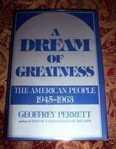 A Dream of Greatness; The American People, 1945-1963