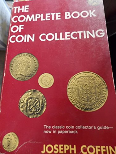 Imagen de archivo de The Complete Book of Coin Collecting a la venta por Half Price Books Inc.