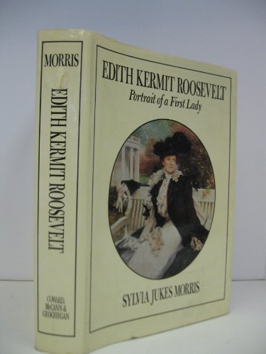 Stock image for Edith Kermit Roosevelt : Portrait of a First Lady for sale by Better World Books