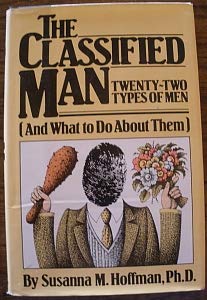 Stock image for The Classified Man: Twenty-Two Types of Men (And What to Do About Them) for sale by WorldofBooks