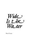 Beispielbild fr Wide Is the Water zum Verkauf von Better World Books