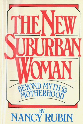 Stock image for The New Suburban Woman : Beyond Myth and Motherhood for sale by Better World Books