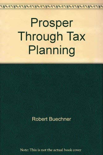 Imagen de archivo de Prosper Through Tax Planning a la venta por Top Notch Books