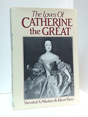 Beispielbild fr The Loves of Catherine the Great zum Verkauf von Books From California
