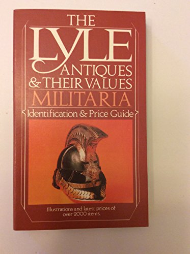 Militaria (Lyle Antiques & Their Values) (9780698112360) by Curtis, Tony