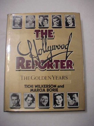 9780698112506: The Hollywood Reporter : the Golden Years / Tichi Wilkerson and Marcia Borie