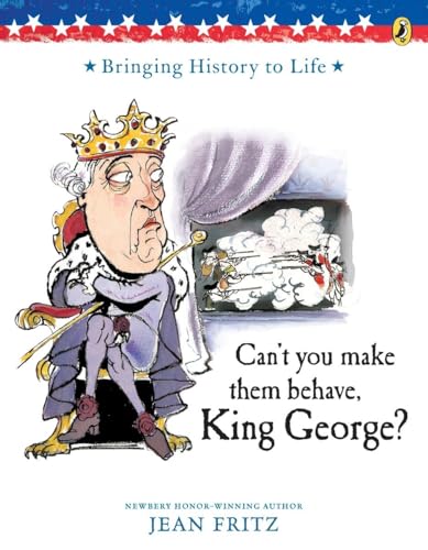 Stock image for Can't You Make Them Behave, King George? for sale by 2Vbooks