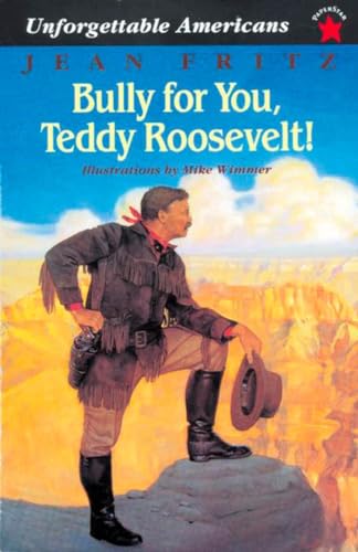 Beispielbild fr Bully for You, Teddy Roosevelt! (Unforgettable Americans) zum Verkauf von BooksRun