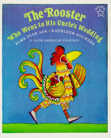 9780698116825: The Rooster Who Went to His Uncle's Wedding: A Latin American Folktale