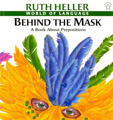 Behind the Mask: A Book about Prepositions (World of Language) (9780698116986) by Heller, Ruth
