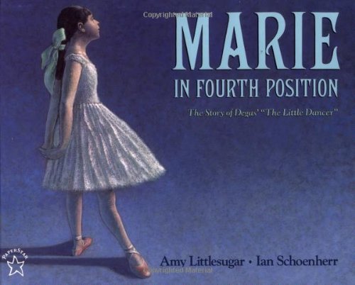 Stock image for Marie in Fourth Position: The Story of Degas' "The Little Dancer" (Picture Books) for sale by Gulf Coast Books