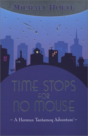 Beispielbild fr Time Stops for No Mouse (A Hermux Tantamoq Adventure) zum Verkauf von Your Online Bookstore