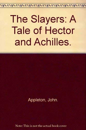 Imagen de archivo de The Slayers: A Tale of Hector and Achilles. a la venta por Eatons Books and Crafts