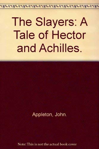 Stock image for The Slayers: A Tale of Hector and Achilles. for sale by Eatons Books and Crafts
