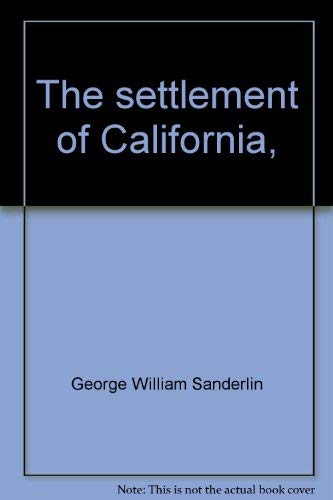 Stock image for The settlement of California, for sale by Jay W. Nelson, Bookseller, IOBA