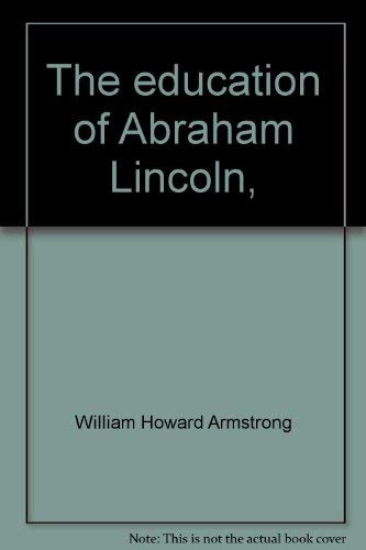 9780698202733: The education of Abraham Lincoln, [Hardcover] by William Howard Armstrong
