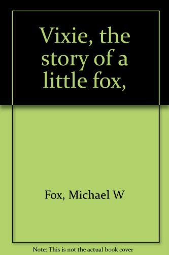 Beispielbild fr VIXIE, The Story of a Little Fox zum Verkauf von Virginia Martin, aka bookwitch