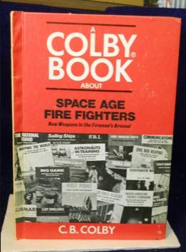 9780698202795: Space age fire fighters: New weapons in the fireman's arsenal (The Colby books)