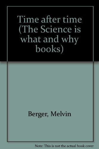 Time after time (The Science is what and why books) (9780698203068) by Berger, Melvin