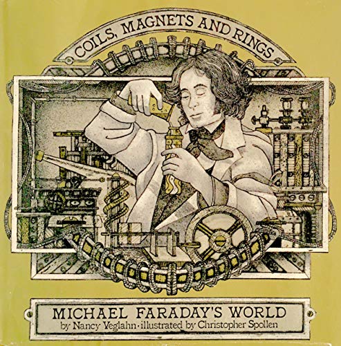 Stock image for Coils, Magnets and Rings : Michael Faraday's World for sale by Better World Books