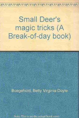 Small Deer's magic tricks (A Break-of-day book) (9780698204140) by Boegehold, Betty Virginia Doyle