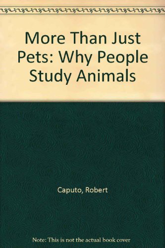 More Than Just Pets: Why People Study Animals (9780698204607) by Caputo, Robert