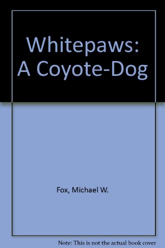 Stock image for Whitepaws : A Coyote-Dog for sale by Better World Books