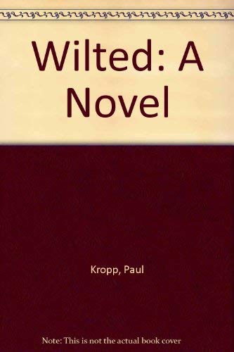 Imagen de archivo de Wilted: A Novel a la venta por Newsboy Books