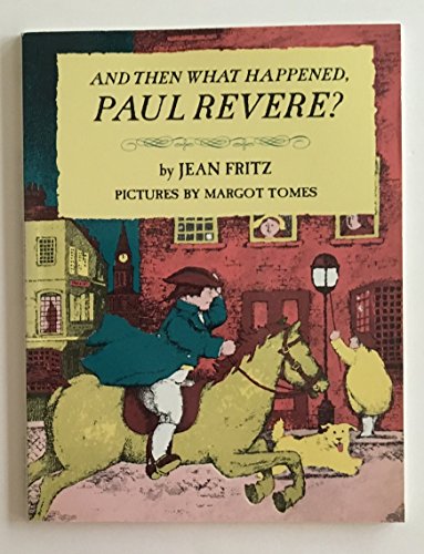 Imagen de archivo de And Then What Happened, Paul Revere? a la venta por Better World Books