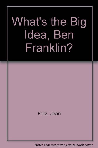 Imagen de archivo de What's the Big Idea, Ben Franklin? a la venta por Wonder Book