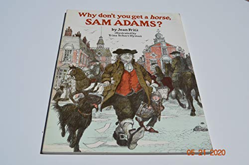 Imagen de archivo de Why Don't You Get a Horse, Sam Adams? a la venta por Better World Books