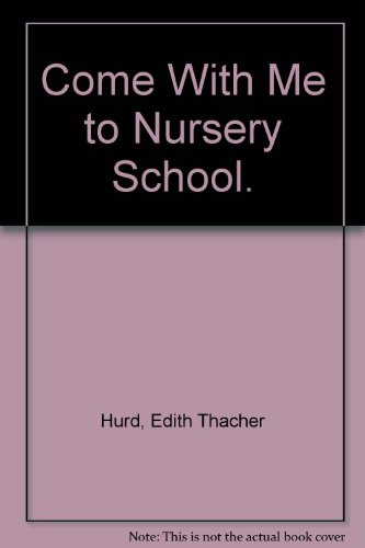 Come With Me to Nursery School. (9780698300507) by Hurd, Edith Thacher