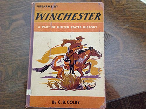 Beispielbild fr Firearms by WINCHESTER : A Part of United States History zum Verkauf von Wonder Book