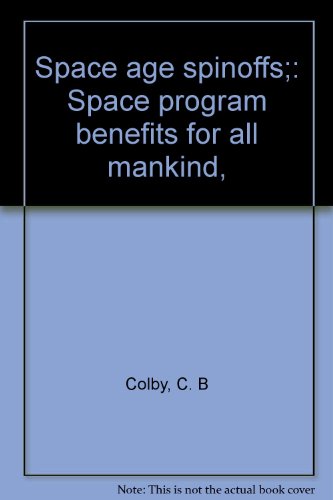 Space Age Spinoffs: Space Program Benefits for All Mankind (9780698304208) by Colby, C. B