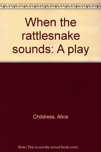 Imagen de archivo de When the rattlesnake sounds: A play a la venta por ThriftBooks-Atlanta