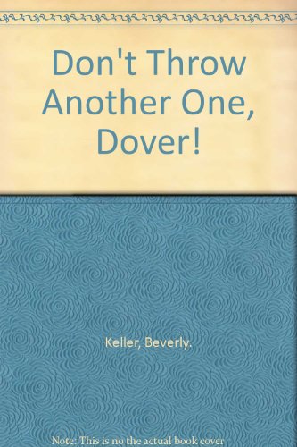 Don't Throw Another One, Dover! (9780698306387) by Beverly. Keller