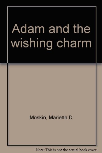 Imagen de archivo de Adam and the Wishing Charm a la venta por Top Notch Books