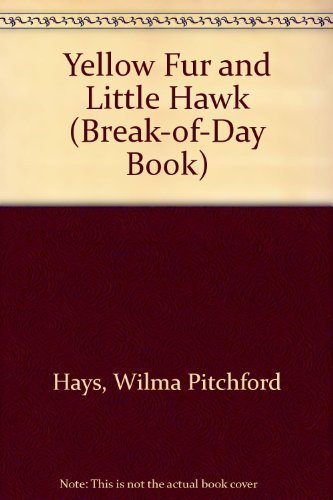 Yellow Fur and Little Hawk (Break-Of-Day Book) (9780698306875) by Hays, Wilma Pitchford; Rao, Anthony