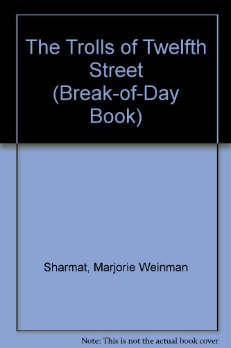 The Trolls of Twelfth Street (Break-Of-Day Book) (9780698307162) by Sharmat, Marjorie Weinman; Shecter, Ben