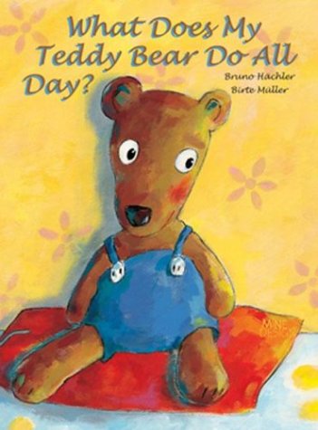 Stock image for What Does My Teddy Bear Do All Day? for sale by Better World Books: West