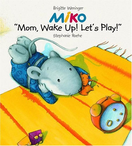 Stock image for Miko : Mom, Wake up and Play! for sale by Better World Books