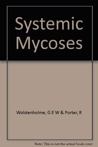 Stock image for Systemic Mycoses: a Ciba Foundation Symposium in Commemoration of William Balfour Baikie for sale by PsychoBabel & Skoob Books